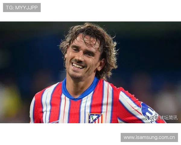 格里兹曼从终结者到组织核心的角色演变解析 格里兹曼从终结者到组织核心的角色演变解析